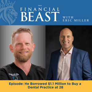 He Borrowed $1.1 Million to Buy a Dental Practice at 28